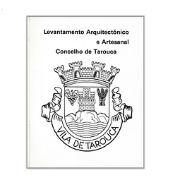 LEVANTAMENTO ARQUITECTÓNICO E ARTESANAL DO CONCELHO DE TAROUCA