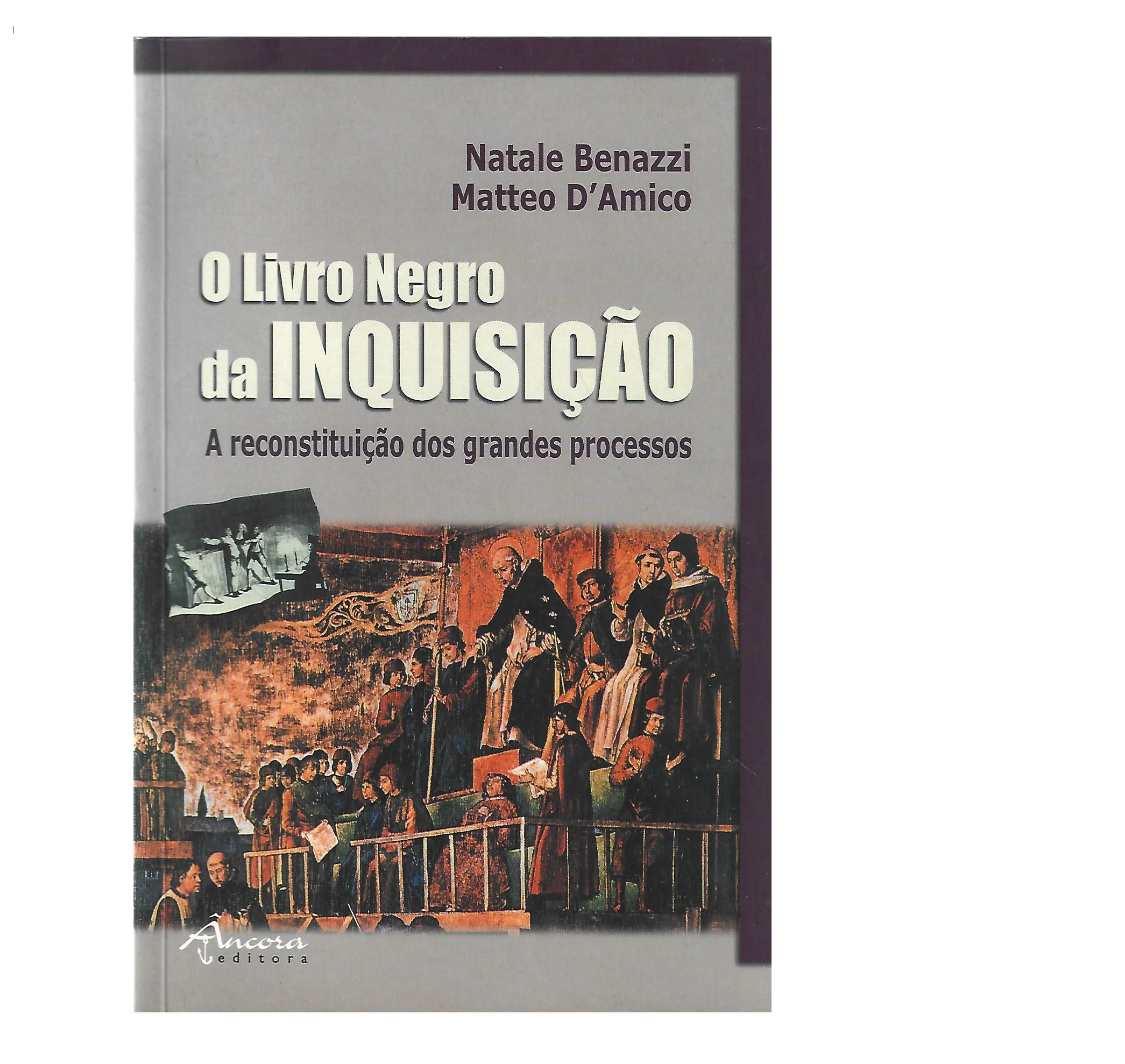 O LIVRO NEGRO DA INQUISIÇÃO: A RECONSTITUIÇÃO DOS GRANDES PROCESSOS