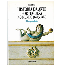 HISTÓRIA DA ARTE PORTUGUESA NO MUNDO (1415-1822). O ESPAÇO DO ÍNDICO 