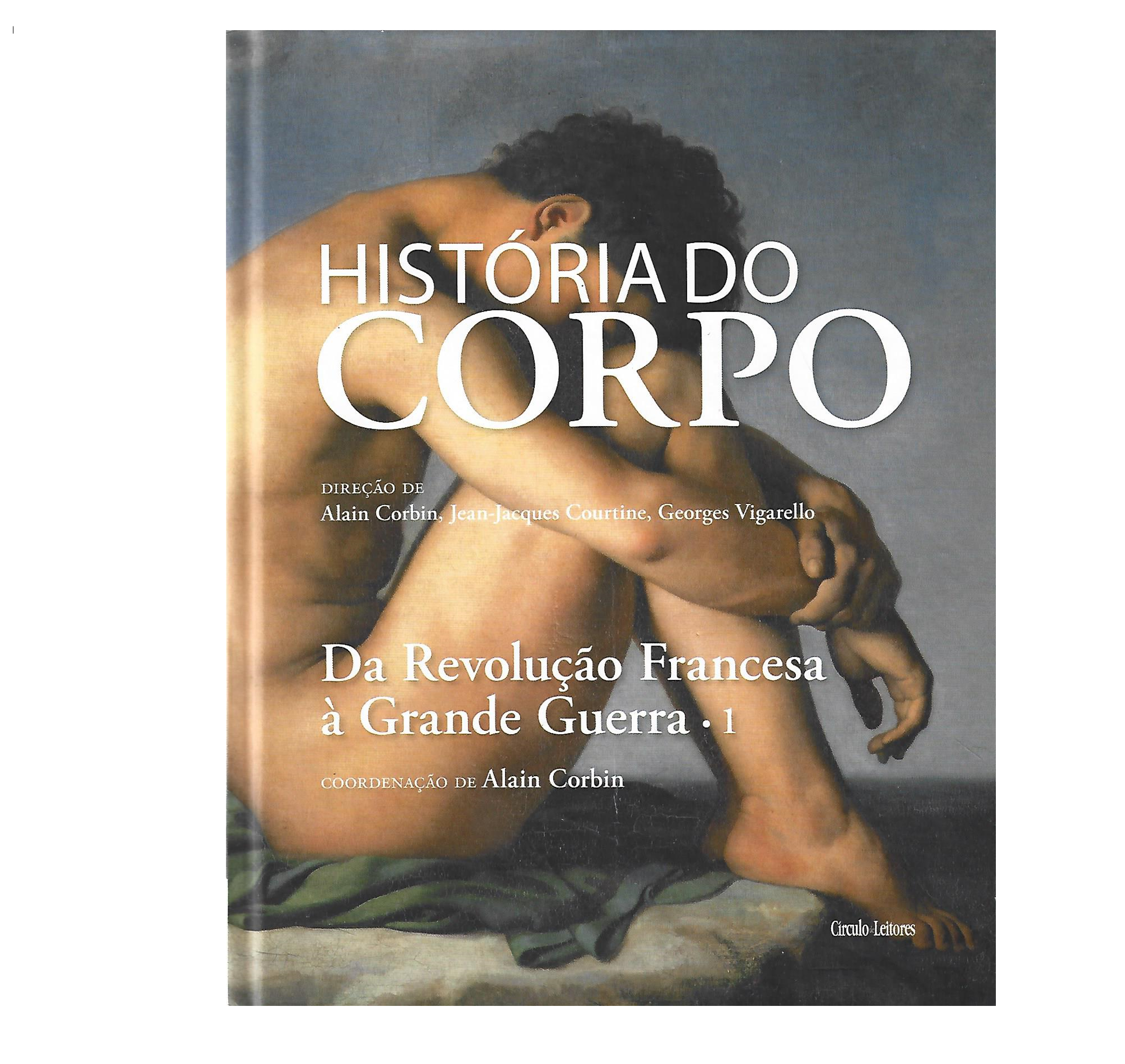 HISTÓRIA DO CORPO: DA REVOLUÇÃO FRANCESA À GRANDE GUERRA.