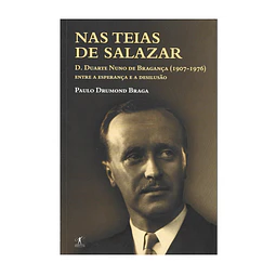 NAS TEIAS DE SALAZAR. D. DUARTE NUNO DE BRAGANÇA (1907-1976) 