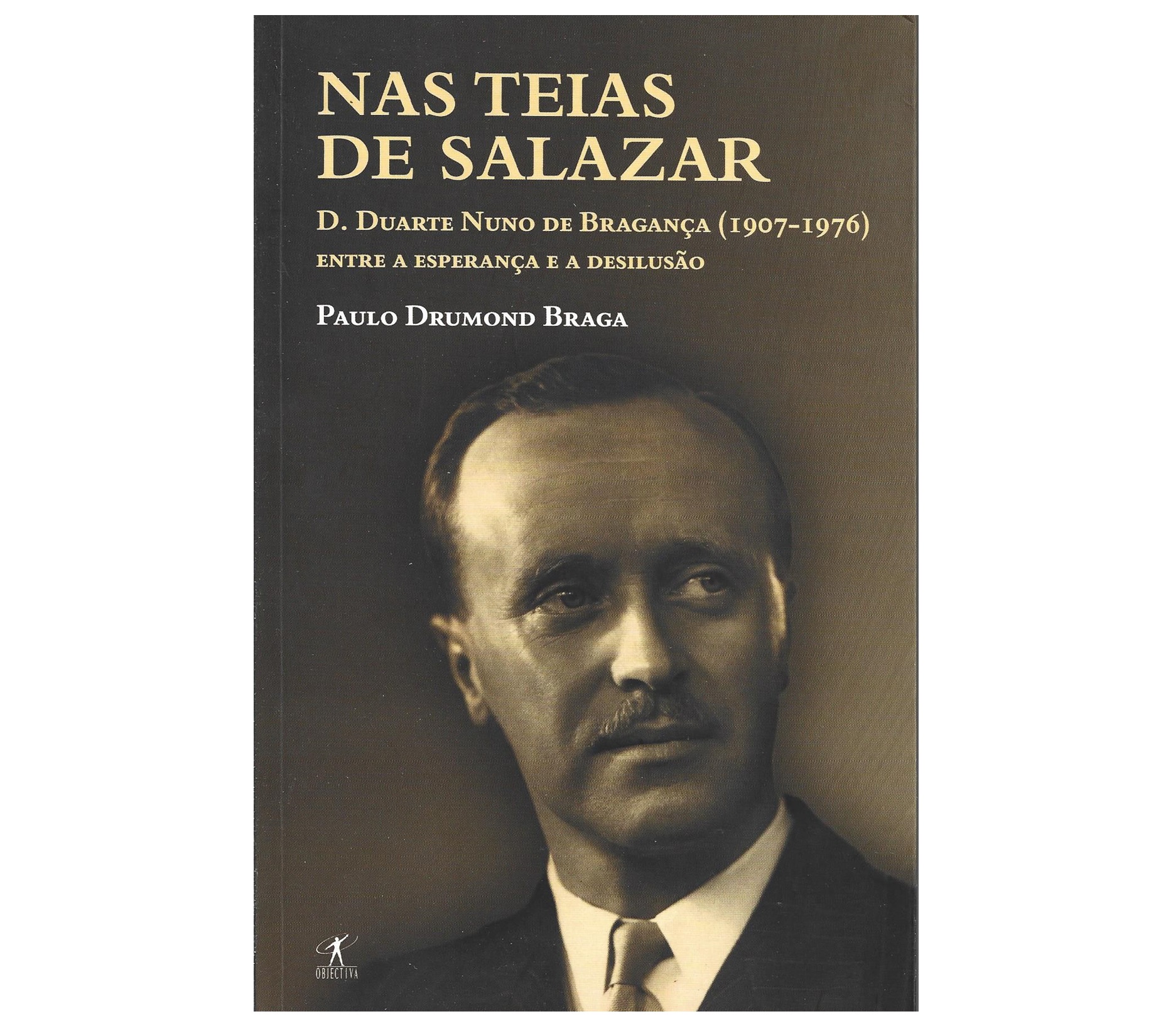 NAS TEIAS DE SALAZAR. D. DUARTE NUNO DE BRAGANÇA (1907-1976) 