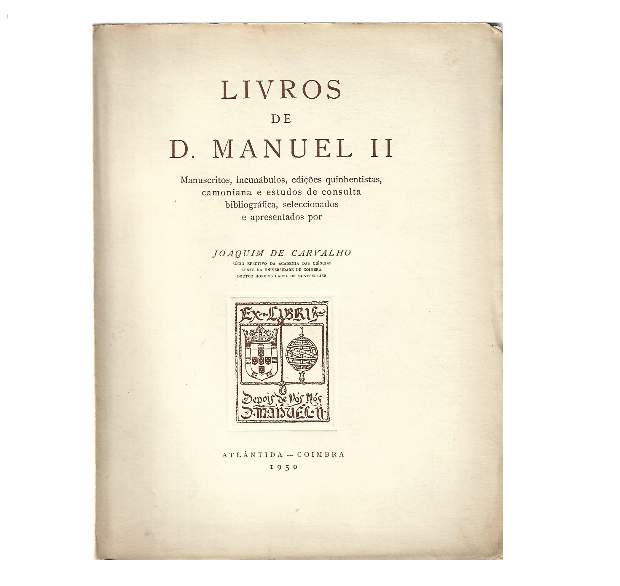 LIVROS DE D. MANUEL II. MANUSCRITOS, INCUNÁBULOS, EDIÇÕES QUINHENTISTAS