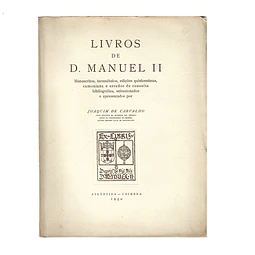 LIVROS DE D. MANUEL II. MANUSCRITOS, INCUNÁBULOS, EDIÇÕES QUINHENTISTAS