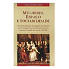 [SÉC. XVIII] MULHERES, ESPAÇO E SOCIABILIDADE 