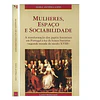 [SÉC. XVIII] MULHERES, ESPAÇO E SOCIABILIDADE 