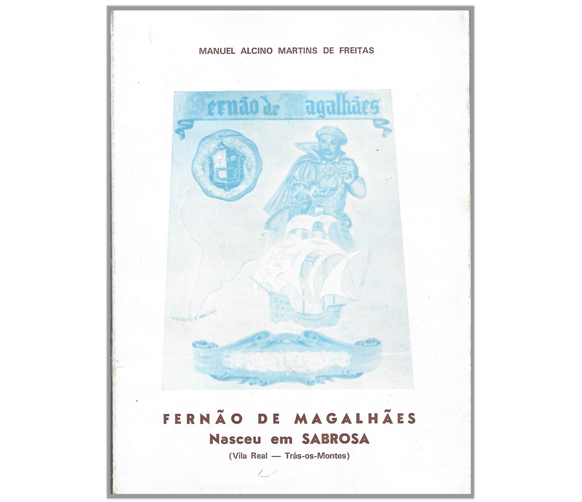 FERNÃO DE MAGALHÃES: NASCEU EM SABROSA (VILA REAL- TRÁS-OS-MONTES) - COPIE