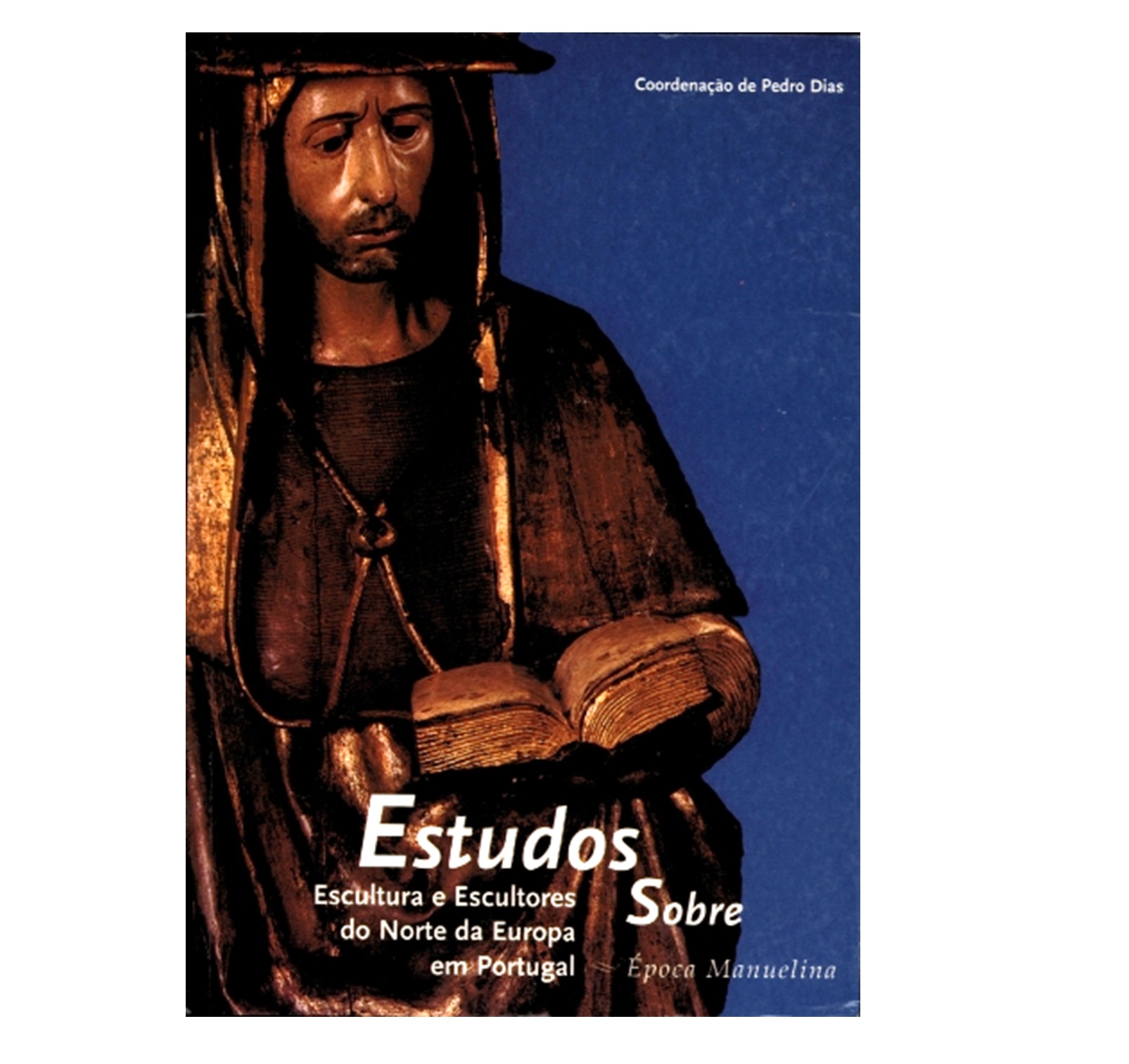 ESCULTURA E ESCULTORES: ÉPOCA MANUELINA.