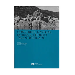 CONSTRUIR, NAVEGAR, (RE)USAR O DOURO. 