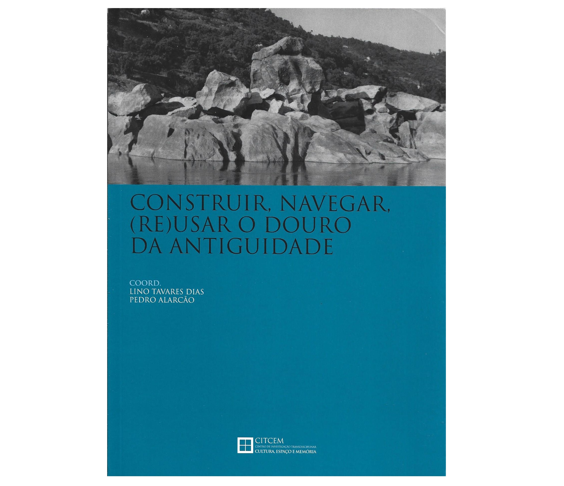 CONSTRUIR, NAVEGAR, (RE)USAR O DOURO. 