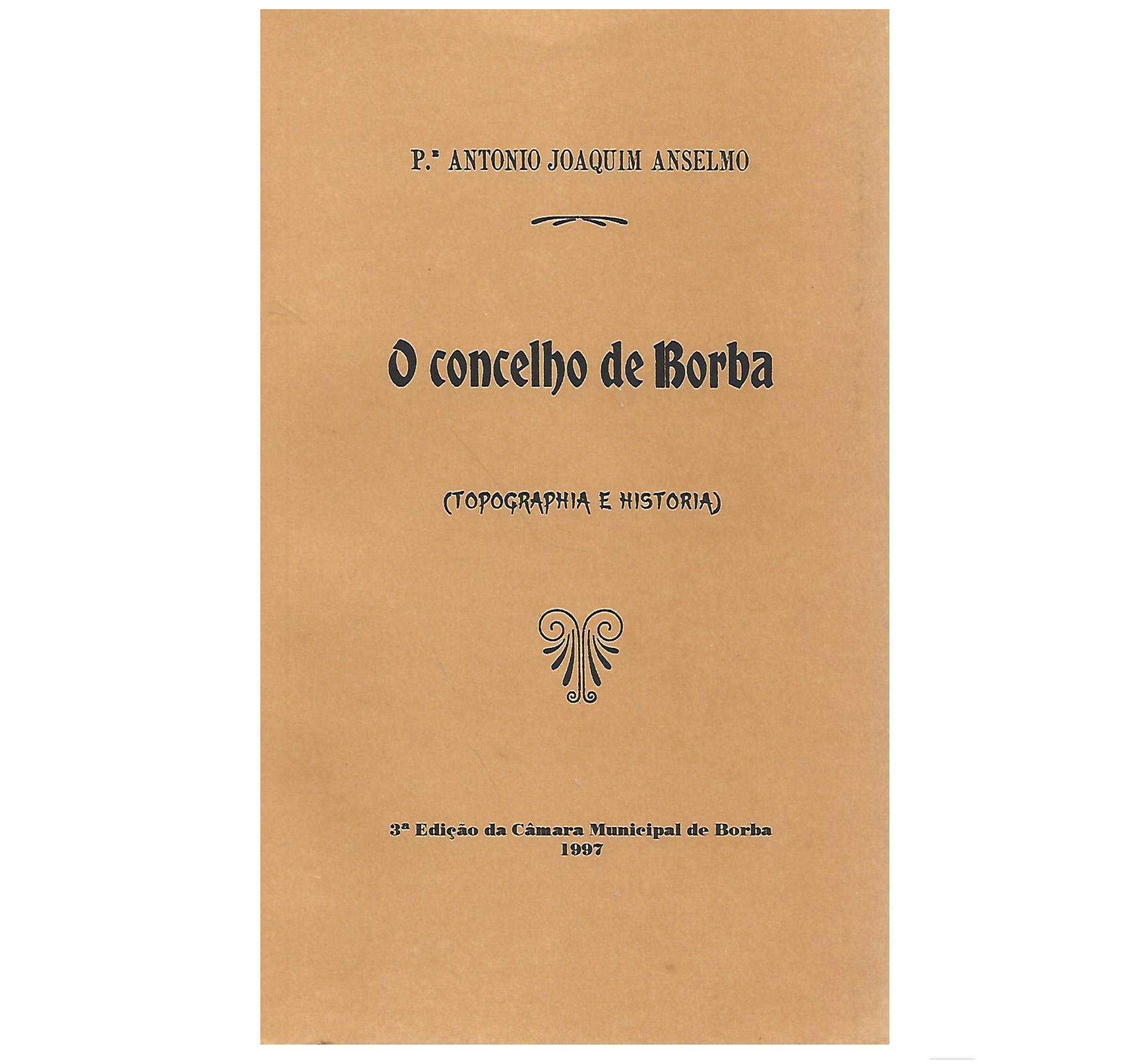 O CONCELHO DE BORBA: TOPOGRAPHIA E HISTORIA