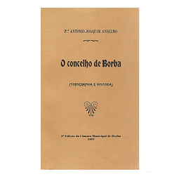 O CONCELHO DE BORBA: TOPOGRAPHIA E HISTORIA