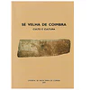 SÉ VELHA DE COIMBRA. CULTO E CULTURA