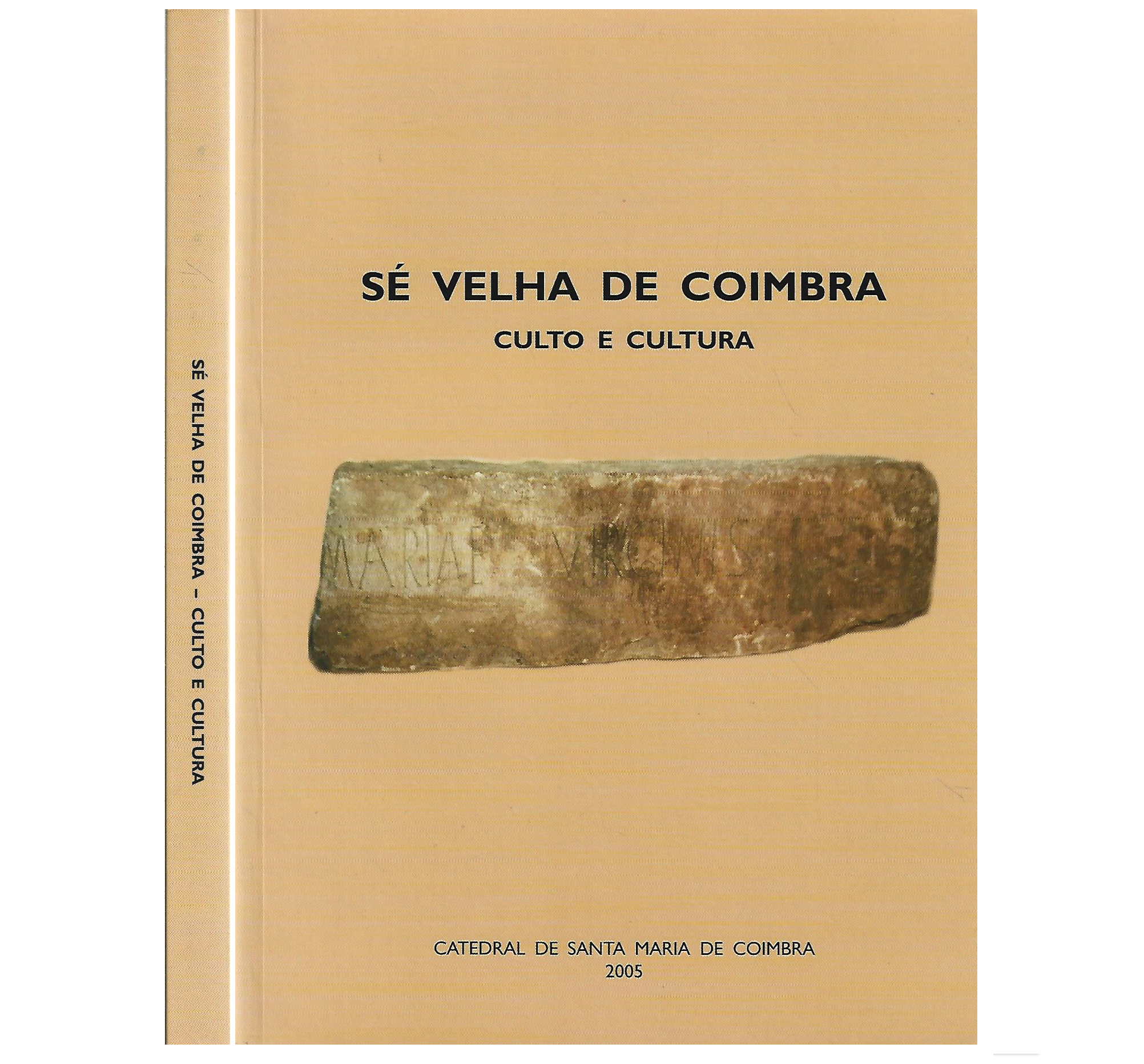 SÉ VELHA DE COIMBRA. CULTO E CULTURA