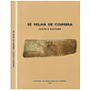 SÉ VELHA DE COIMBRA. CULTO E CULTURA