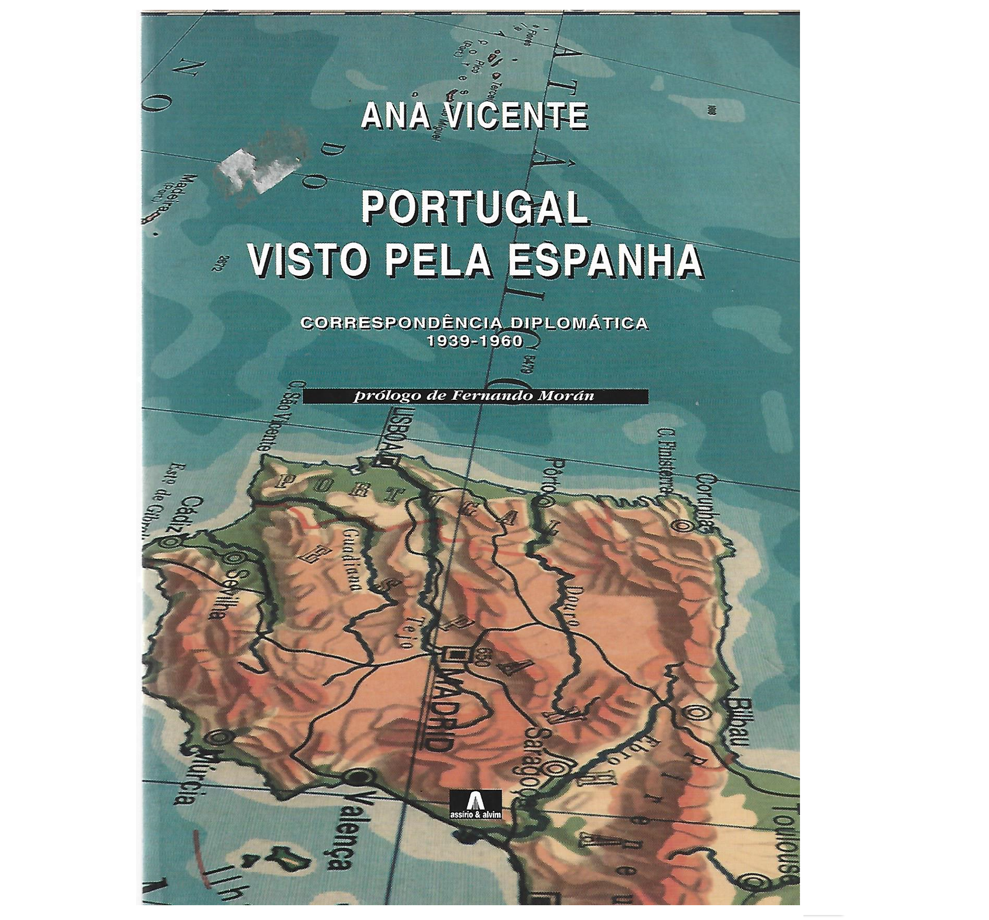 PORTUGAL VISTO PELA ESPANHA. CORRESPONDÊNCIA DIPLOMÁTICA 1939-1960 