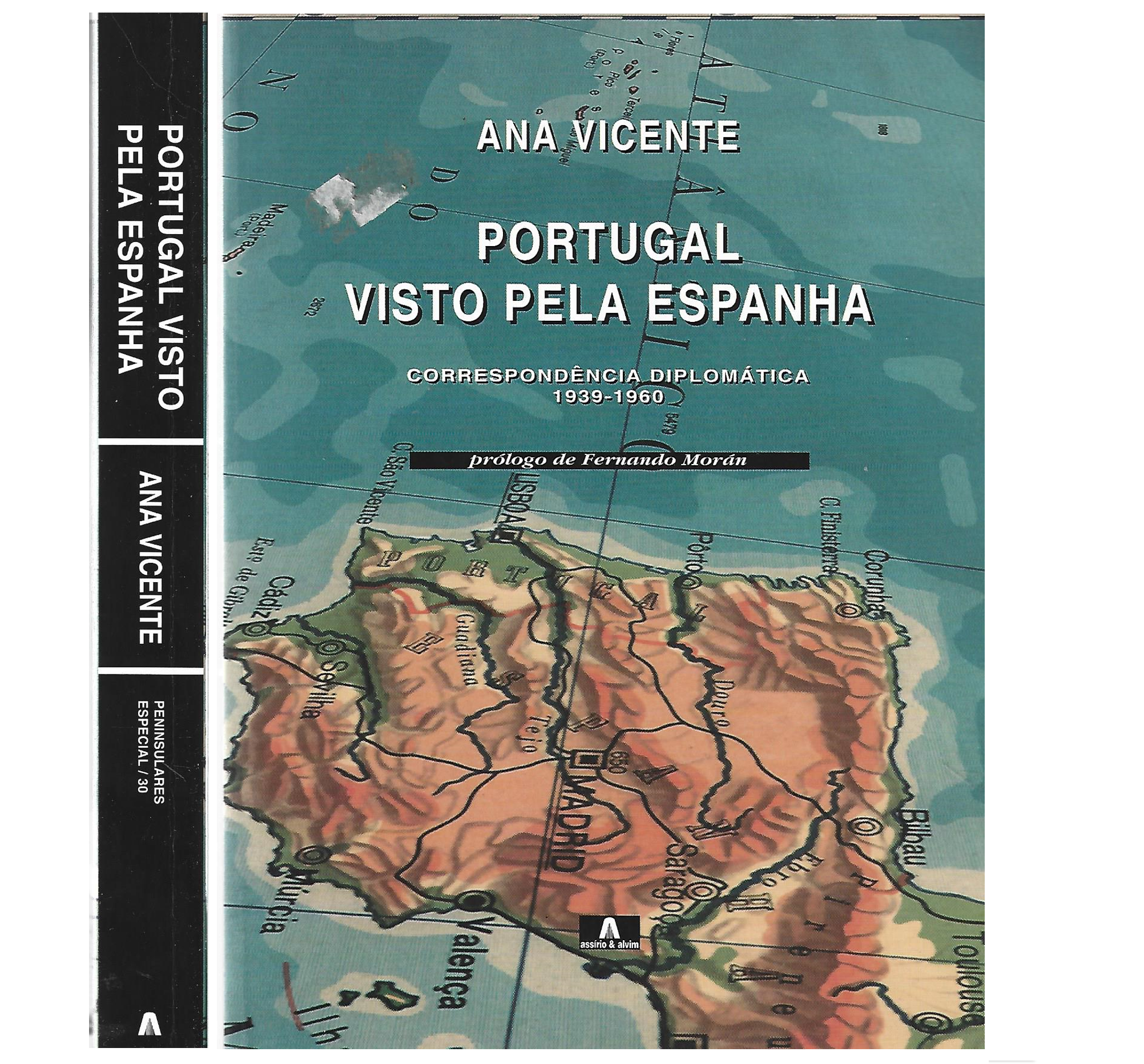 PORTUGAL VISTO PELA ESPANHA. CORRESPONDÊNCIA DIPLOMÁTICA 1939-1960 