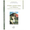O PADRE ANTÓNIO VIEIRA E AS MULHERES