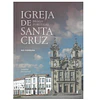 IGREJA DE SANTA CRUZ: BRAGA – PORTUGAL