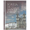IGREJA DE SANTA CRUZ: BRAGA – PORTUGAL