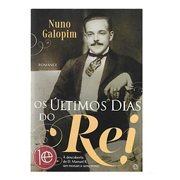 OS ÚLTIMOS DIAS DO REI. À DESCOBERTA DE D. MANUEL II, UM MONARCA SEM TRONO