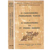 I - O CANCIONEIRO FERNANDES TOMÁS. II – O CANCIONEIRO DO P.E PEDRO RIBEIRO.