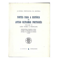 FONTES PARA A HISTÓRIA DO ANTIGO ULTRAMAR PORTUGUÊS. VOL. II: SÃO TOMÉ E PRÍNCIPE