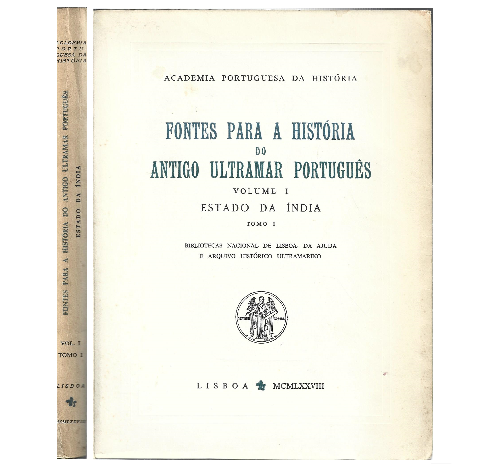 FONTES PARA A HISTÓRIA DO ANTIGO ULTRAMAR PORTUGUÊS. VOL. I: ESTADO DA INDIA