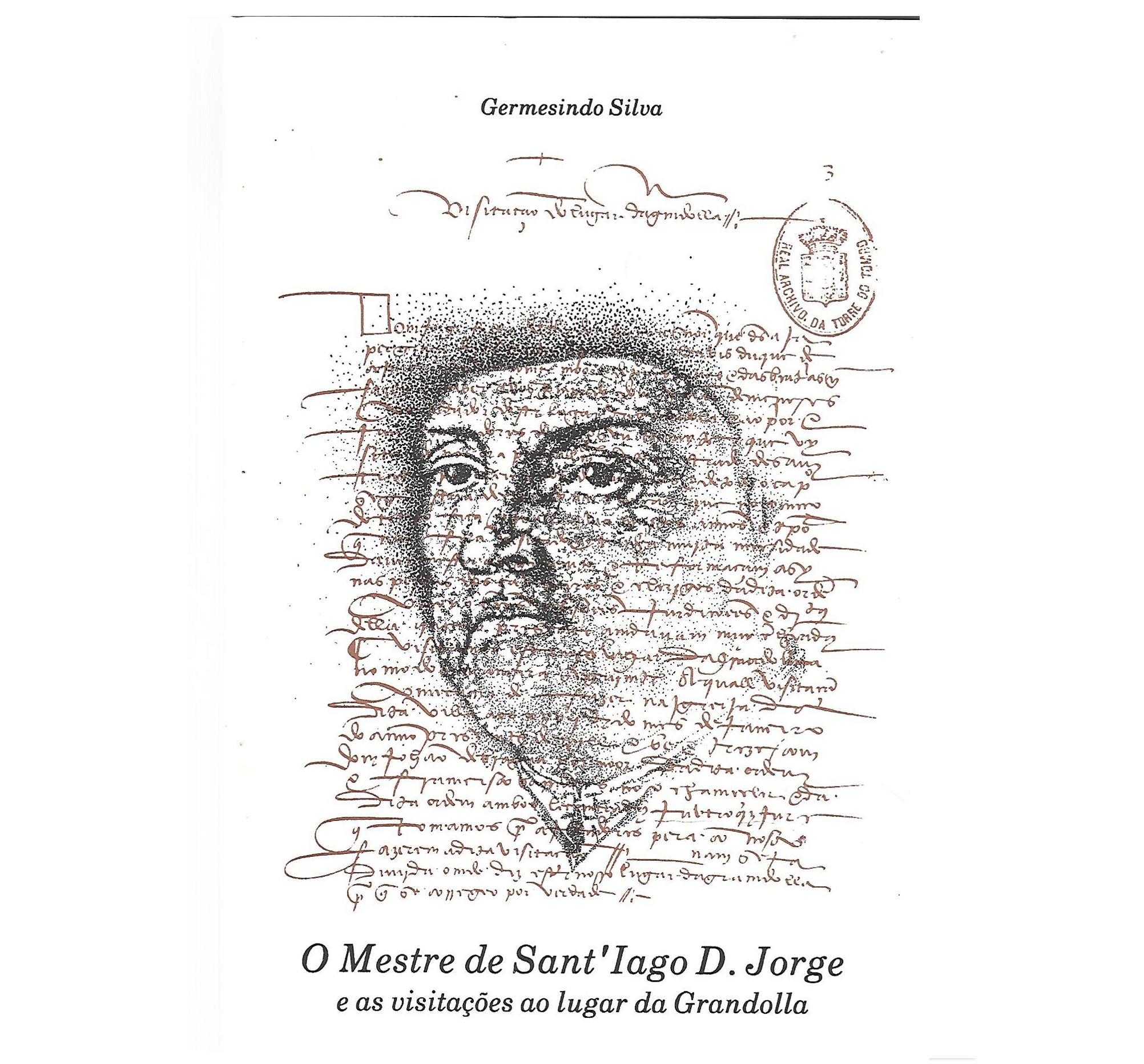 O MESTRE DE SANT'IAGO D. JORGE E AS VISITAÇÕES AO LUGAR DE GRANDOLLA