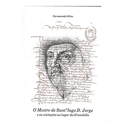 O MESTRE DE SANT'IAGO D. JORGE E AS VISITAÇÕES AO LUGAR DE GRANDOLLA