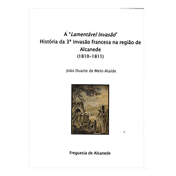 HISTÓRIA DA 3A INVASÃO FRANCESA NA REGIÃO DE ALCANEDE (1810-1811)