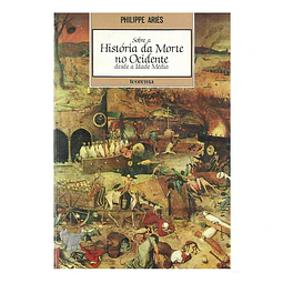 HISTÓRIA DA MORTE NO OCIDENTE DESDE A IDADE MÉDIA