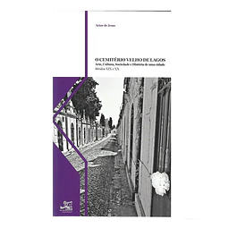 O CEMITÉRIO VELHO DE LAGOS: ARTE, CULTURA, SOCIEDADE E HISTÓRIA