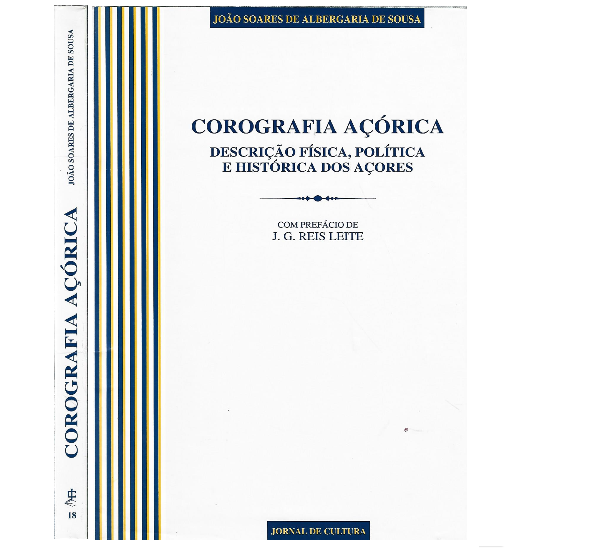COROGRAFIA AÇÓRICA: DESCRIÇÃO FÍSICA, POLÍTICA E HISTÓRICA DOS AÇORES