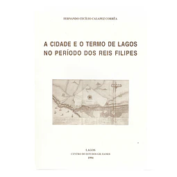 A CIDADE E O TERMO DE LAGOS NO PERÍODO DOS REIS FILIPES