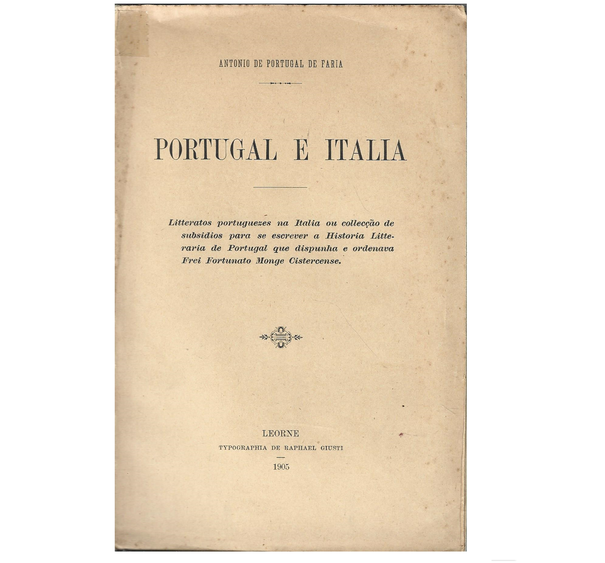  PORTUGAL E ITALIA: LITTERATOS PORTUGUEZES NA ITALIA 