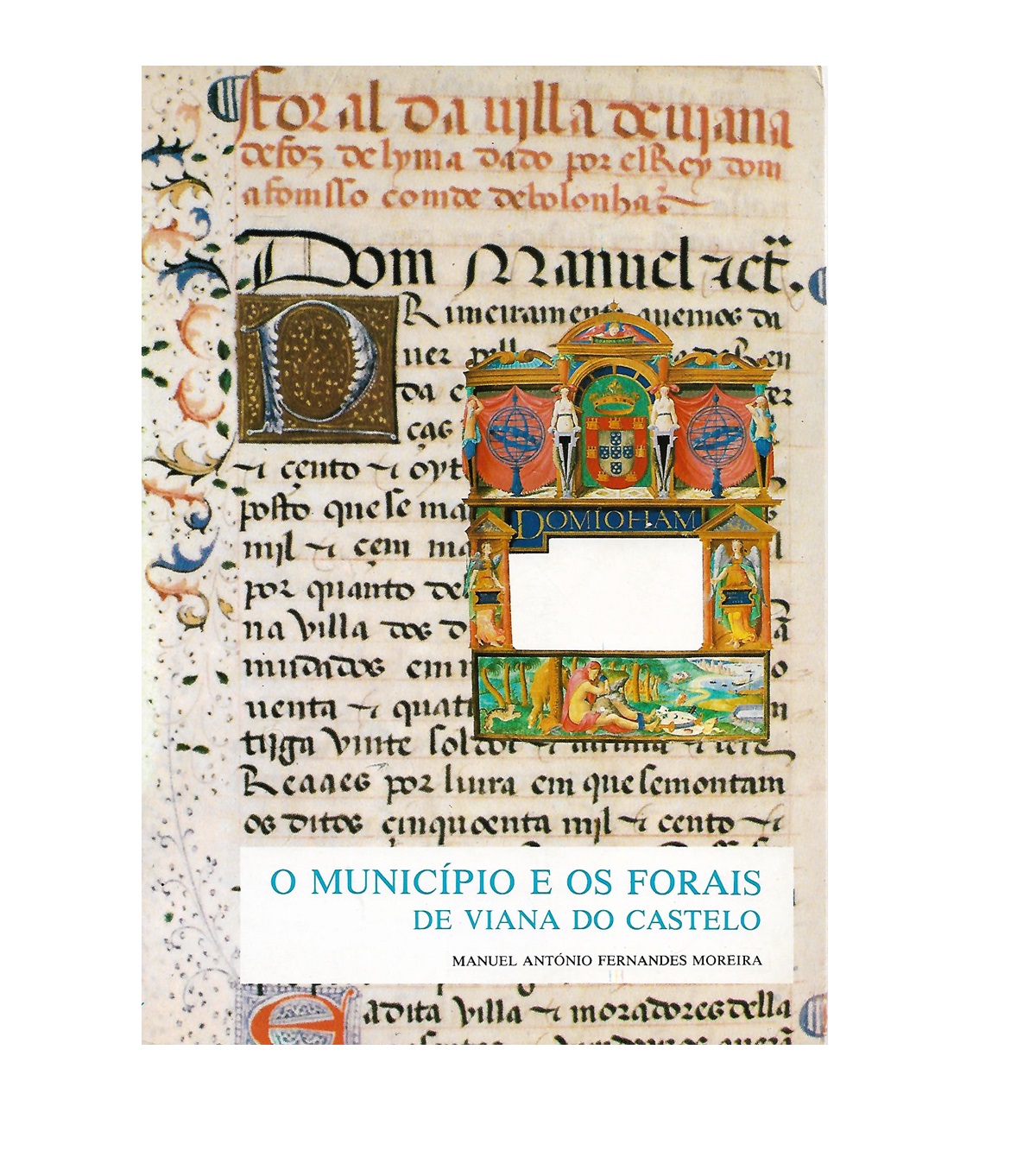 O MUNICÍPIO E OS FORAIS DE VIANA DO CASTELO
