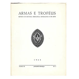 ARMAS E TROFÉUS: II SÉRIE – TOMO IX – JANEIRO-MARÇO N. 1 - 1968
