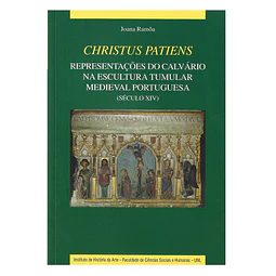 REPRESENTAÇÕES DO CALVÁRIO NA ESCULTURA TUMULAR MEDIEVAL PORTUGUESA (SÉCULO XIV)  