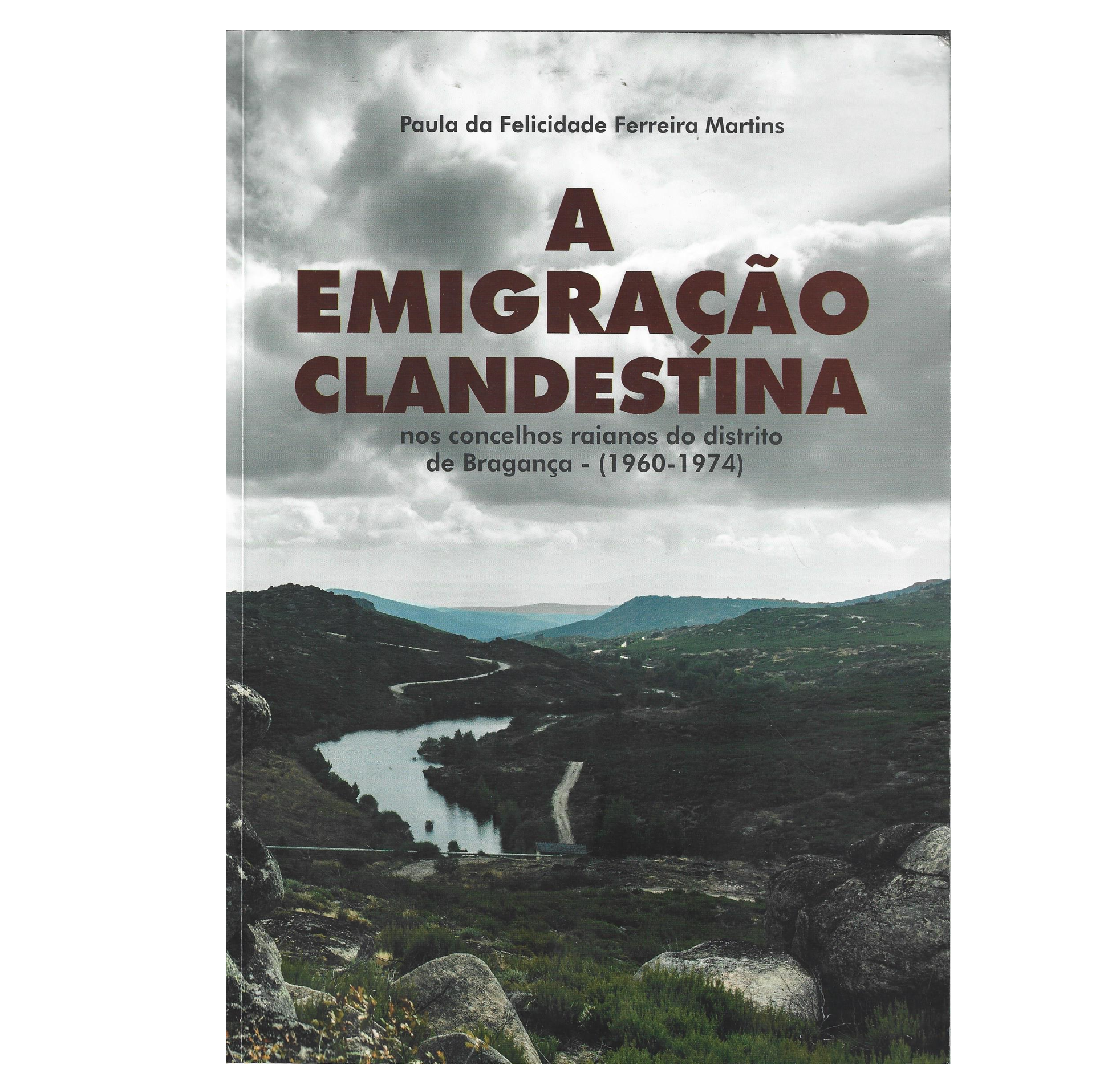 A EMIGRAÇÃO CLANDESTINA NOS CONCELHOS RAIANOS DISTRITO DE BRAGANÇA