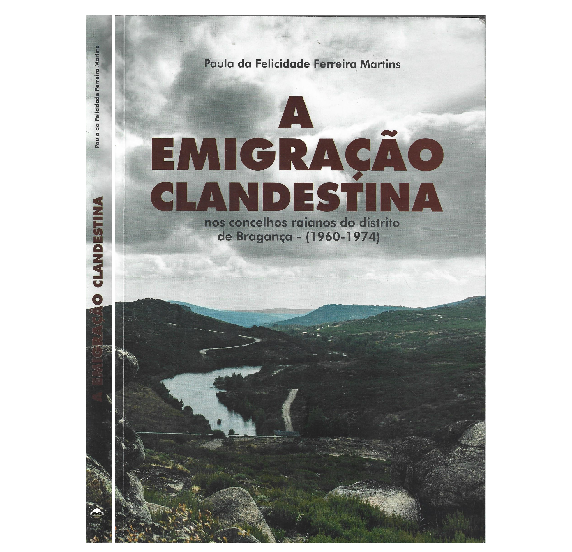 A EMIGRAÇÃO CLANDESTINA NOS CONCELHOS RAIANOS DISTRITO DE BRAGANÇA