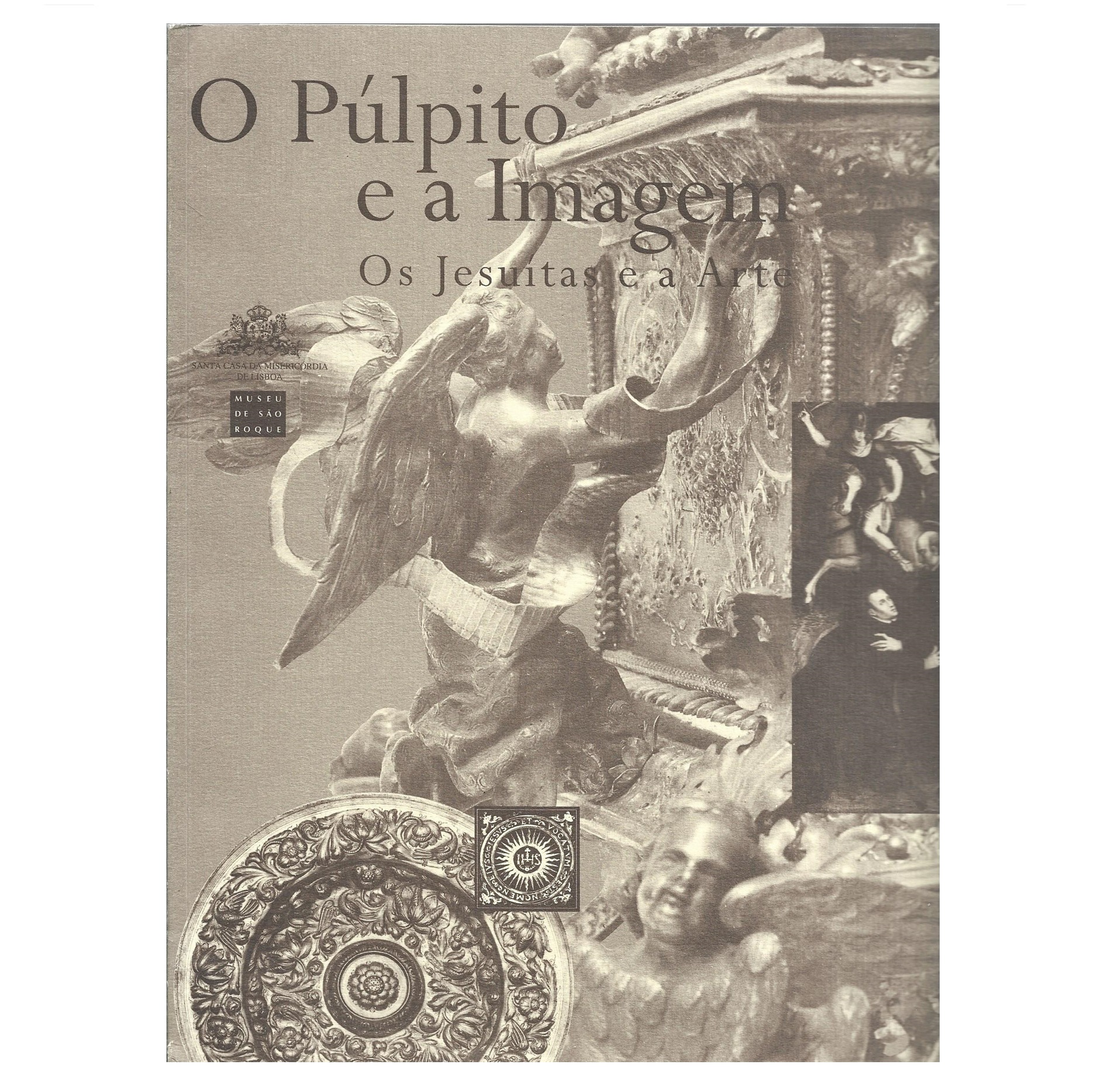 O PÚLPITO E A IMAGEM: OS JESUÍTAS E A ARTE  