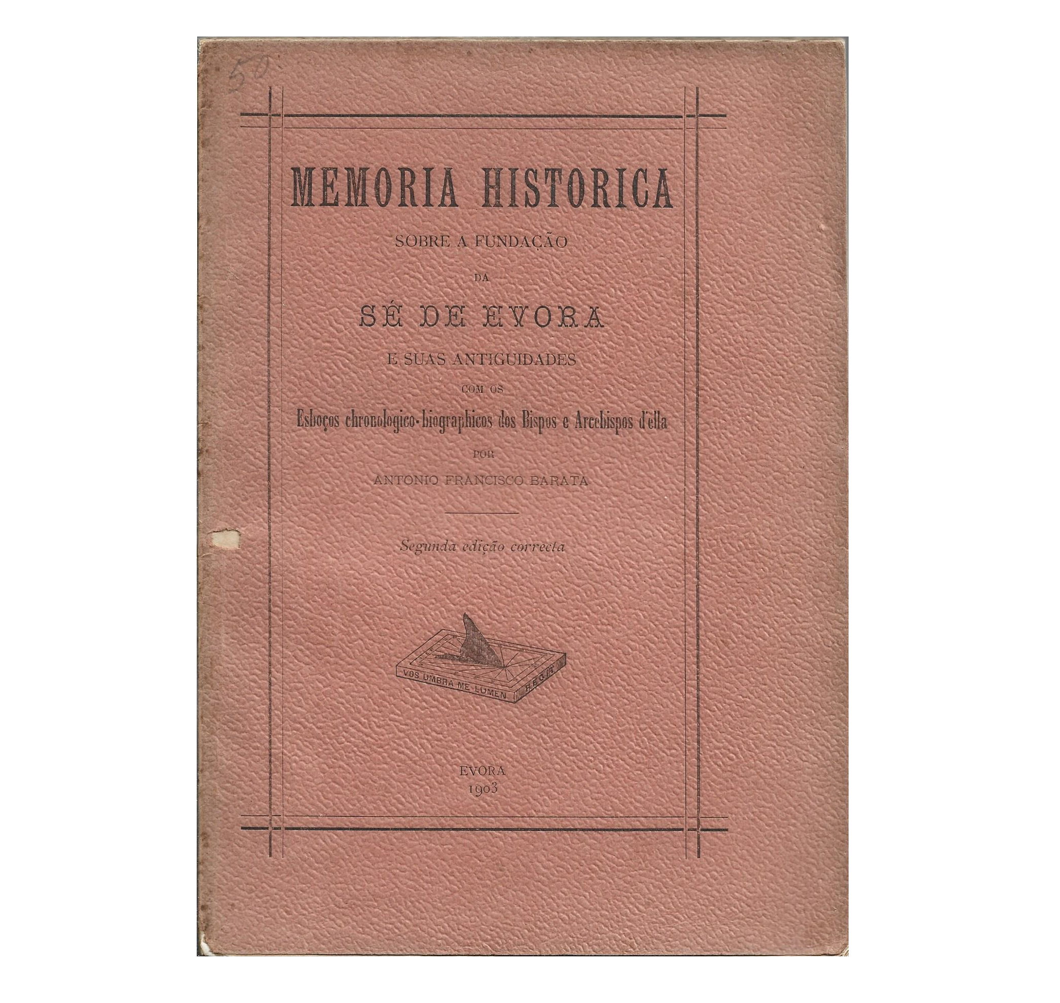 MEMORIA HISTORICA SOBRE A FUNDAÇÃO DA SÉ DE EVORA