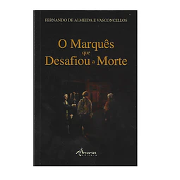 O MARQUÊS [DE LOULÉ] QUE DESAFIOU A MORTE