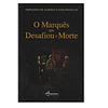 O MARQUÊS [DE LOULÉ] QUE DESAFIOU A MORTE