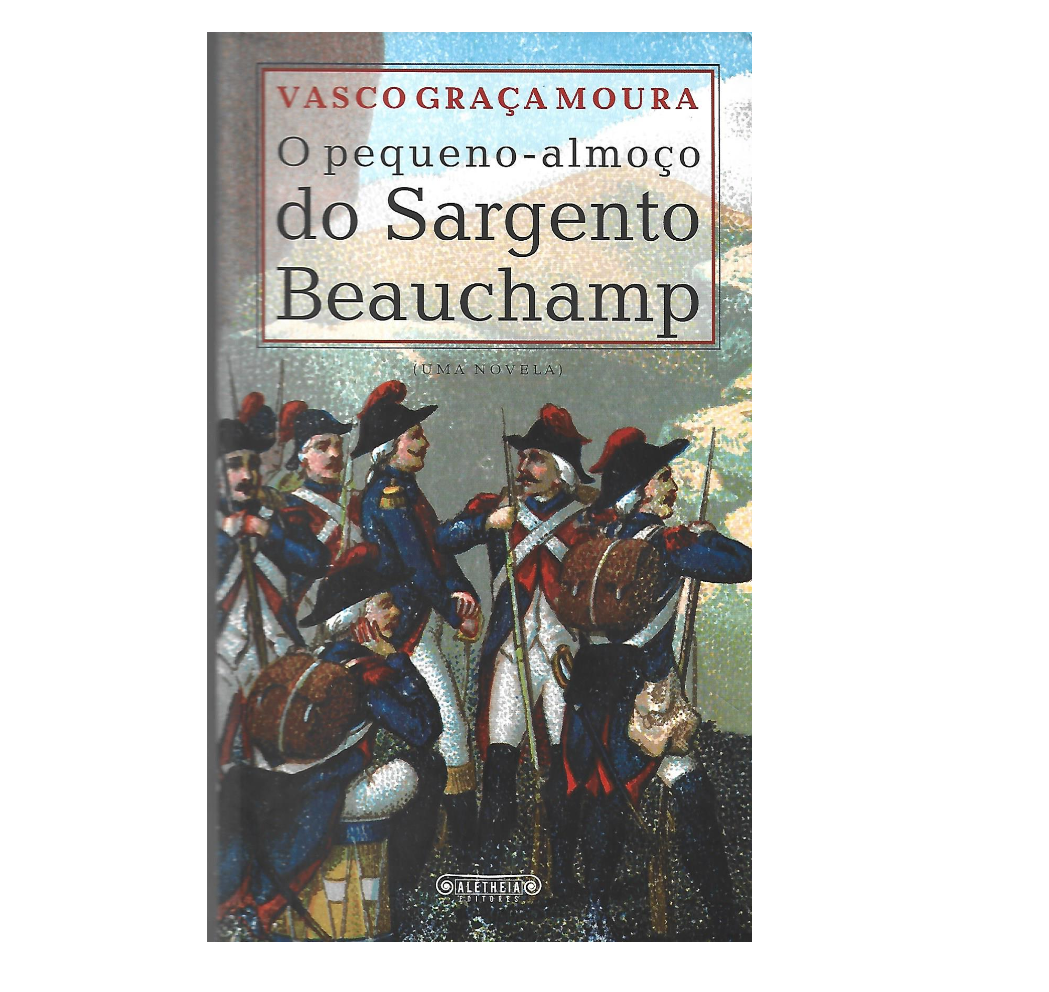 [INVASÕES FRANCESAS] O PEQUENO ALMOÇO DO SARGENTO BEAUCHAMP