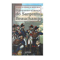 [INVASÕES FRANCESAS] O PEQUENO ALMOÇO DO SARGENTO BEAUCHAMP