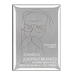 CAMILO CASTELO BRANCO: ROTEIRO DRAMÁTICO DUM PROFISSIONAL DAS LETRAS