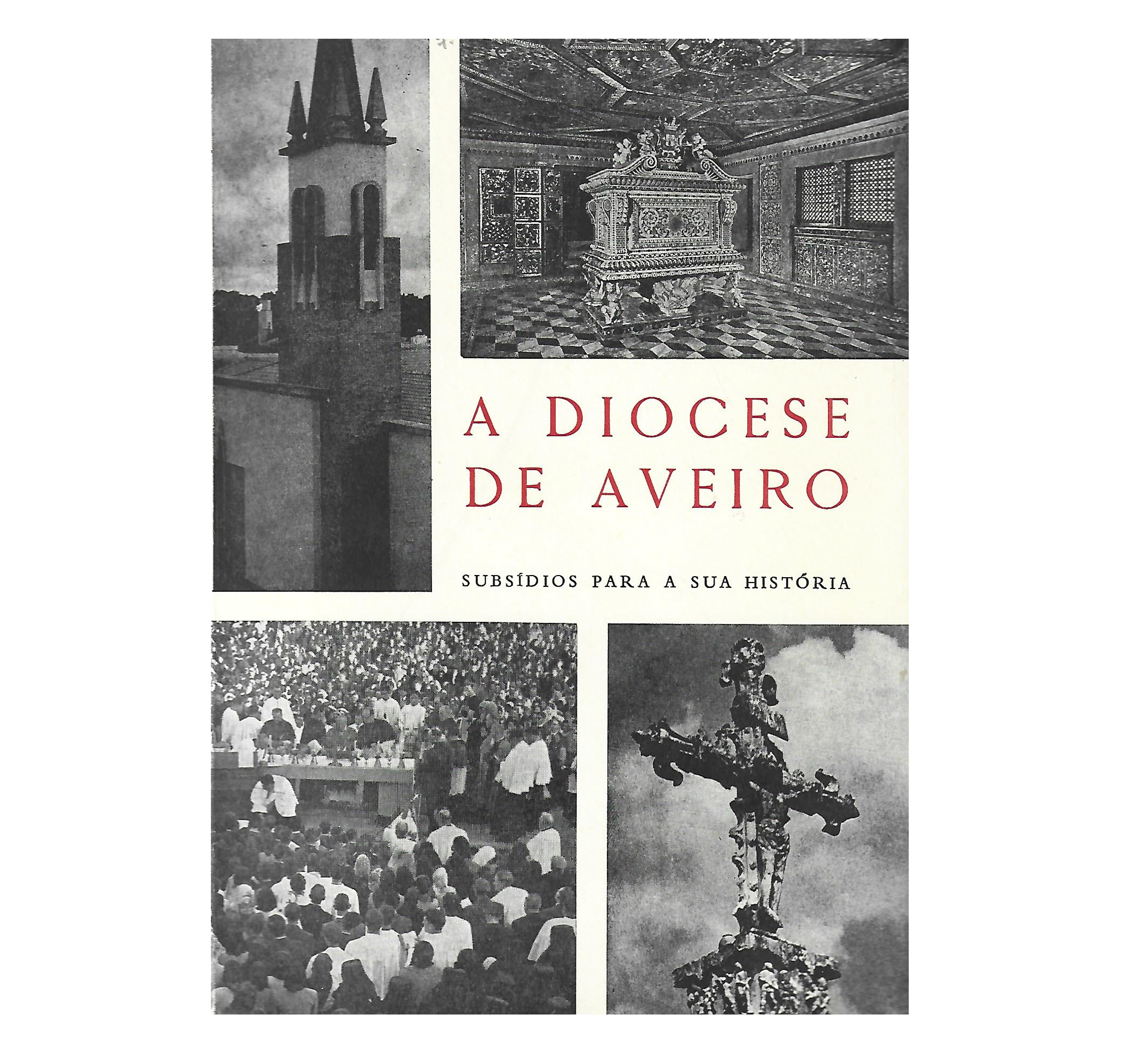 A DIOCESE DE AVEIRO, SUBSÍDIOS PARA A SUA HISTÓRIA.