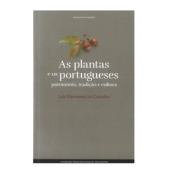 AS PLANTAS EOS PORTUGUESES: PATRIMÓNIO, TRADIÇÃO E CULTURA